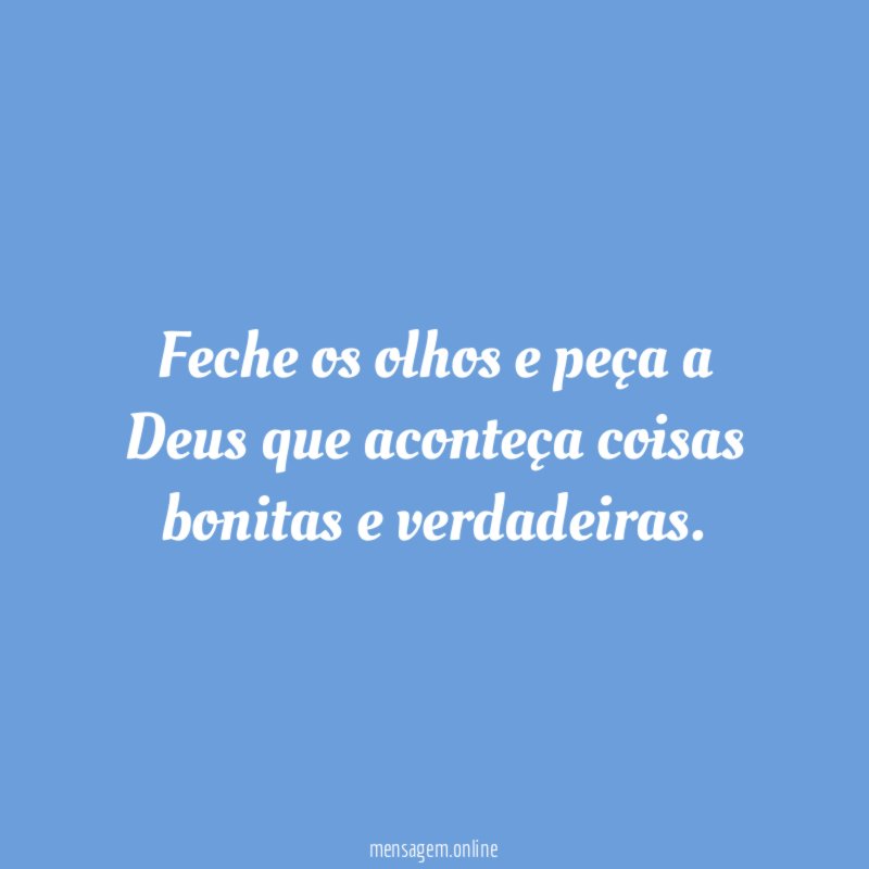 Feche os olhos e peça a Deus que