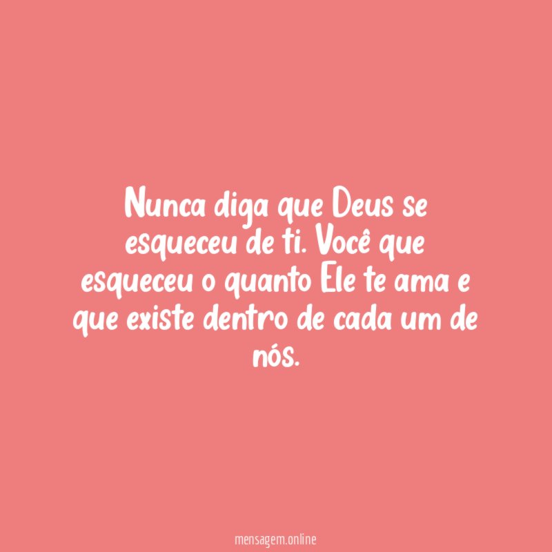 Nunca diga que Deus se esqueceu de ti