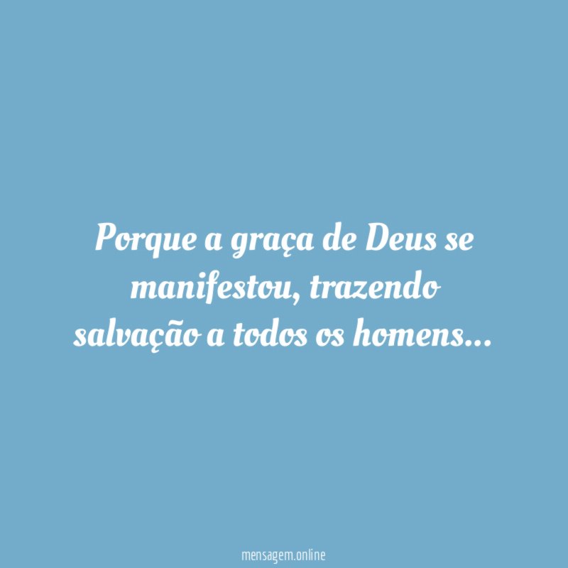 Porque a graça de Deus se manifestou