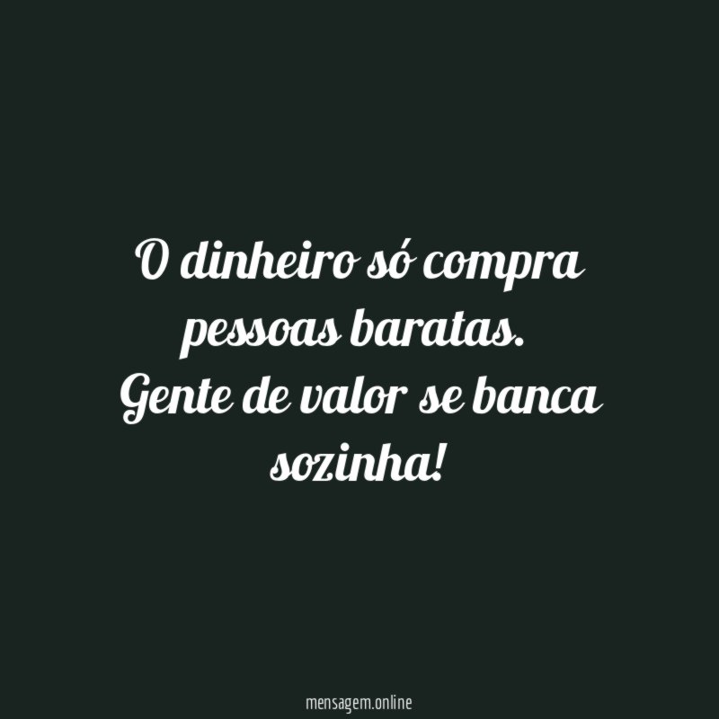 O dinheiro só compra pessoas baratas