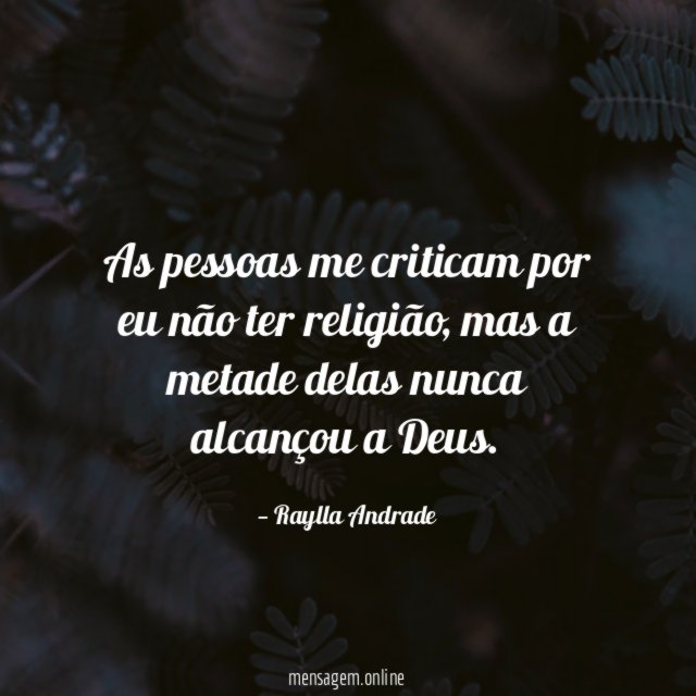 As pessoas me criticam por eu não ter religião