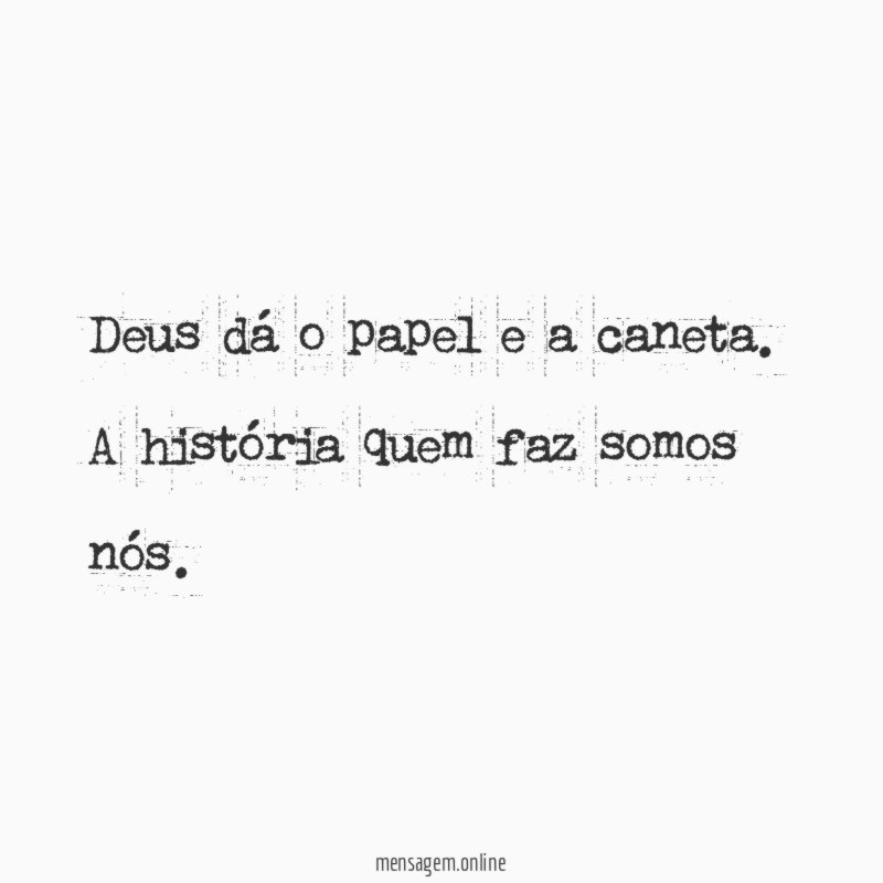 Deus dá o papel e a caneta