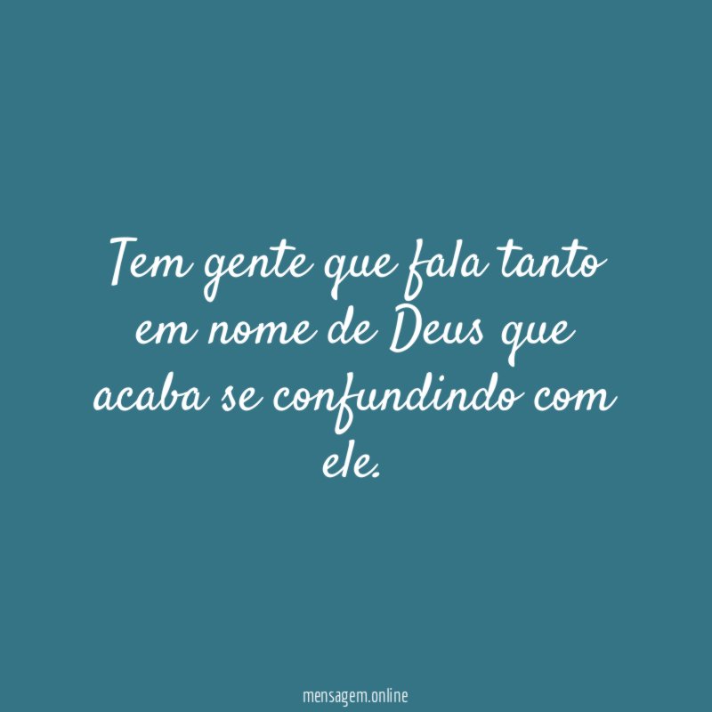Tem gente que fala tanto em nome de