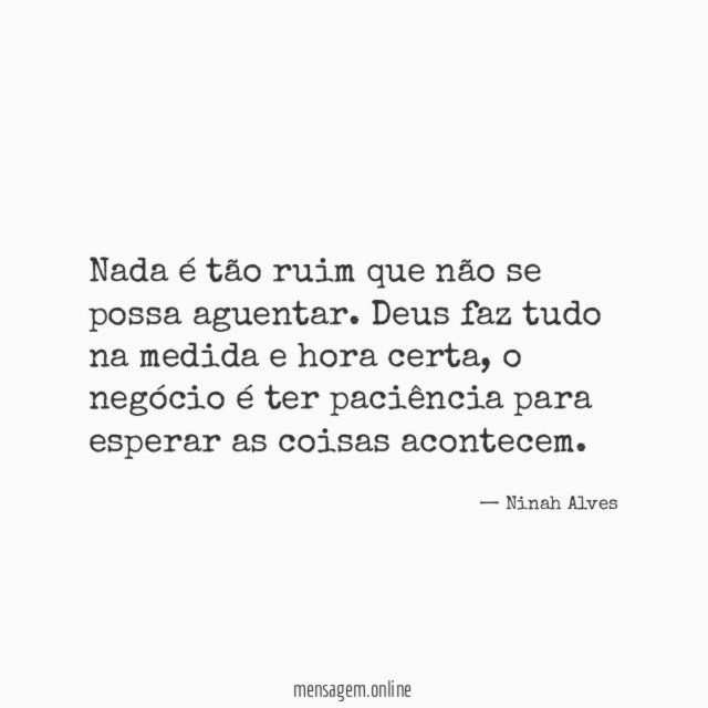 Nada é tão ruim que não se possa aguentar