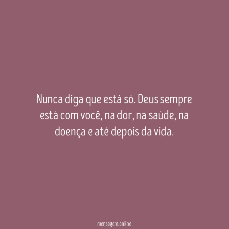Nunca diga que está só