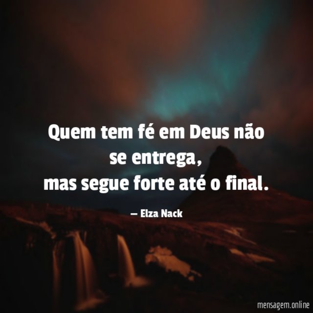 Quem tem fé em Deus não se entrega