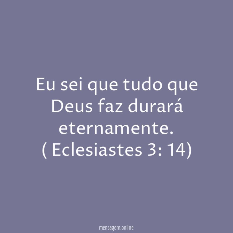 Eu sei que tudo que Deus faz durará eternamente