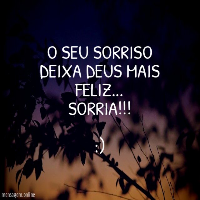 O seu sorriso deixa Deus mais feliz