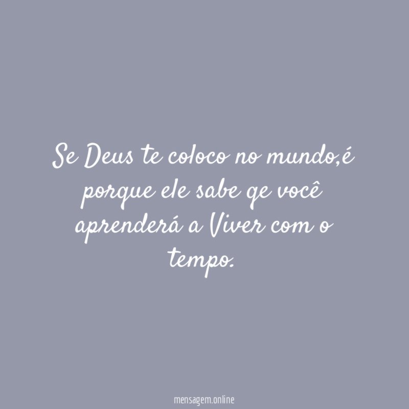 Se Deus te coloco no mundo