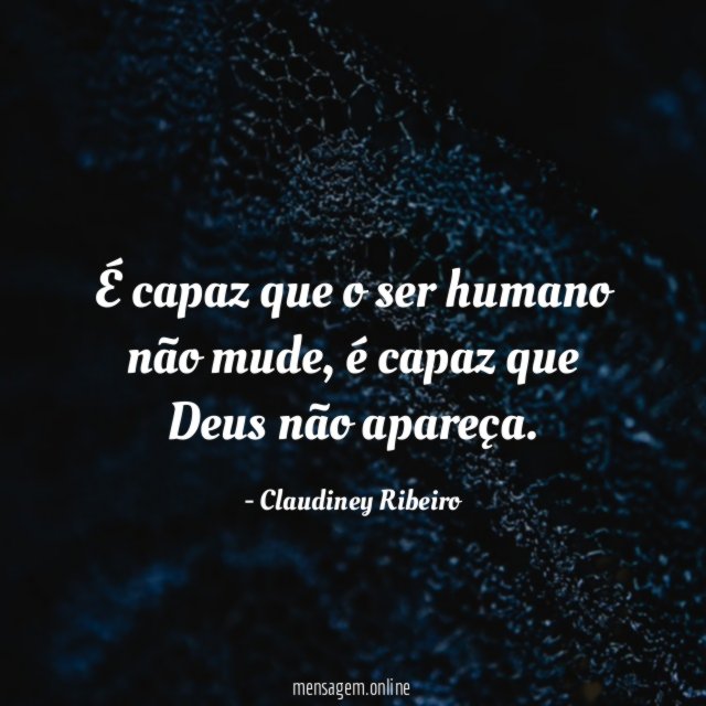 É capaz que o ser humano não mude
