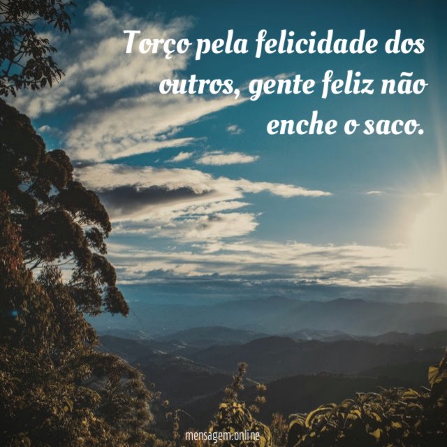 Torço pela felicidade dos outros