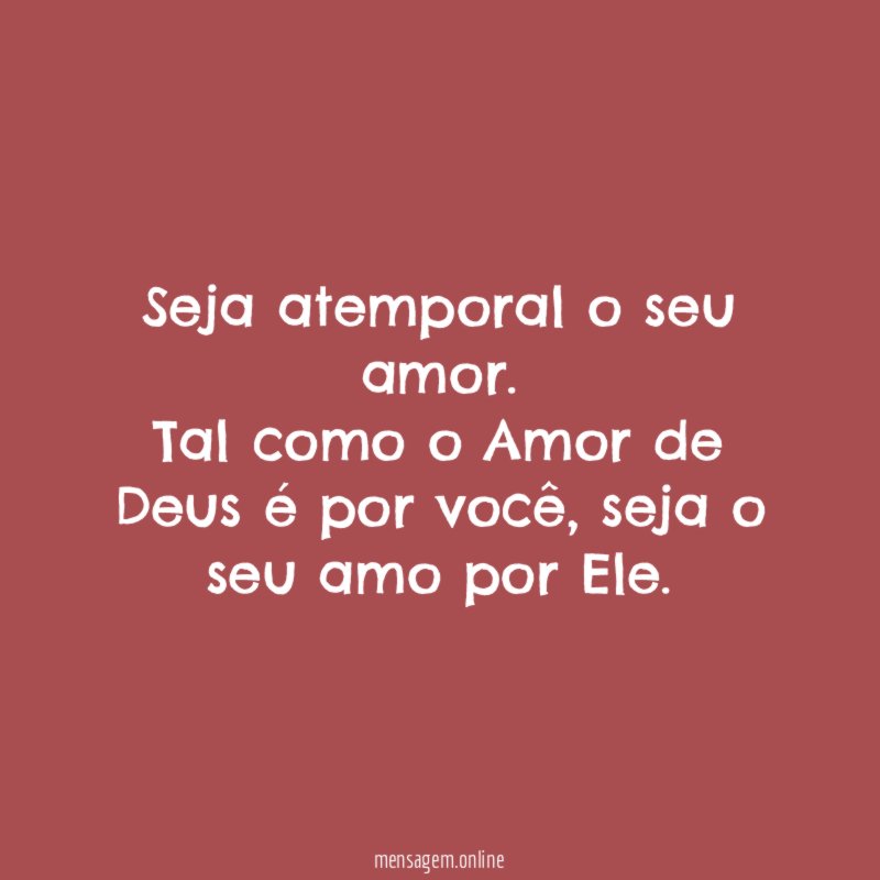 Seja atemporal o seu amor