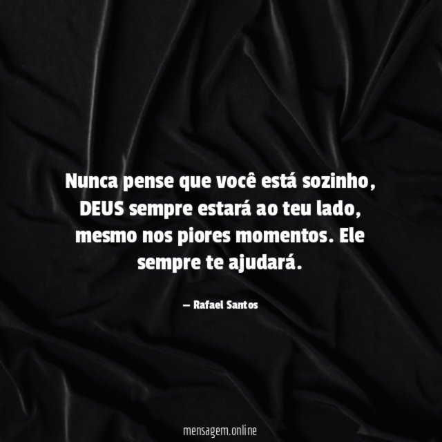 Nunca pense que você está sozinho