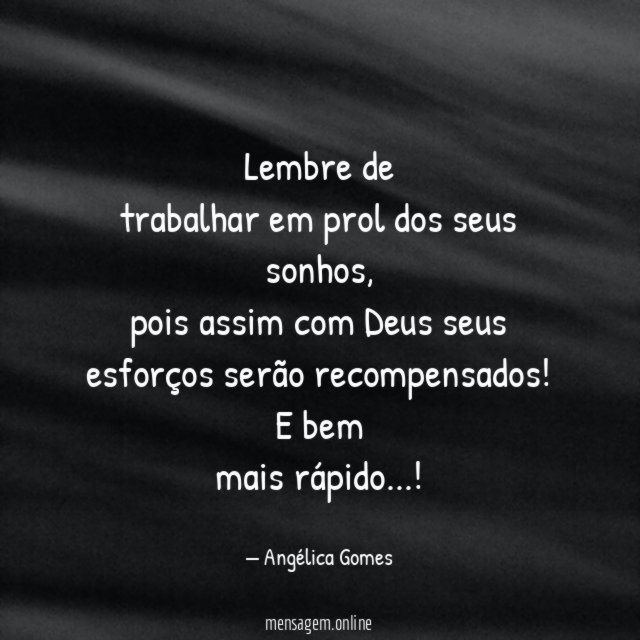 Lembre de trabalhar em prol dos seus sonhos