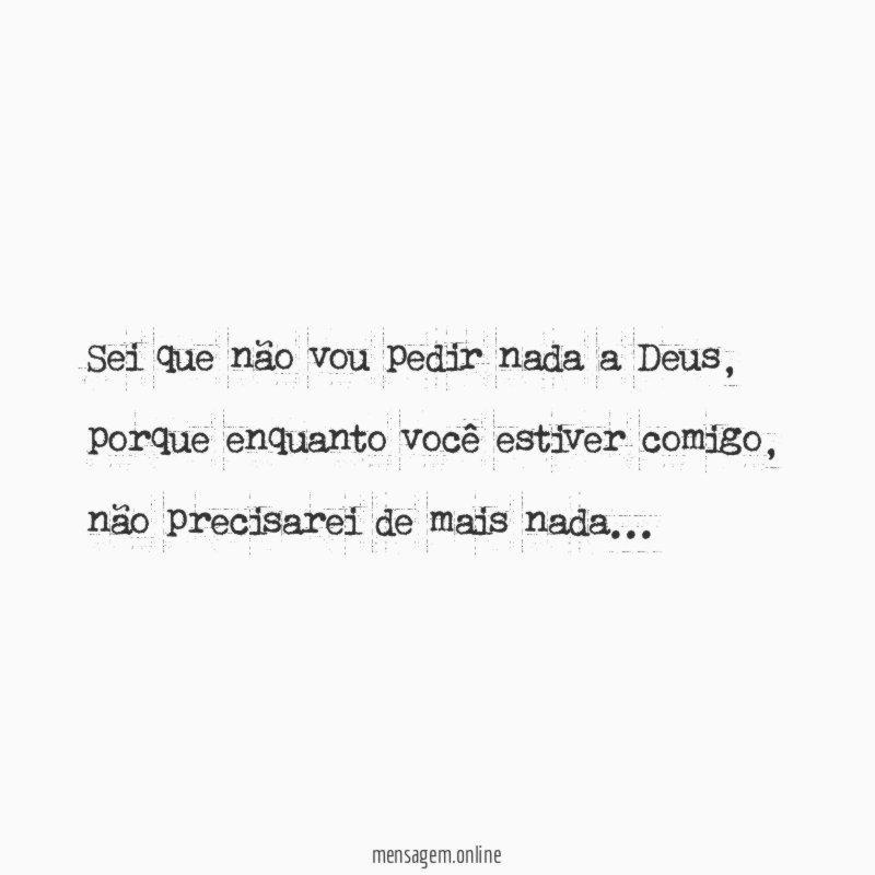 Sei que não vou pedir nada a Deus