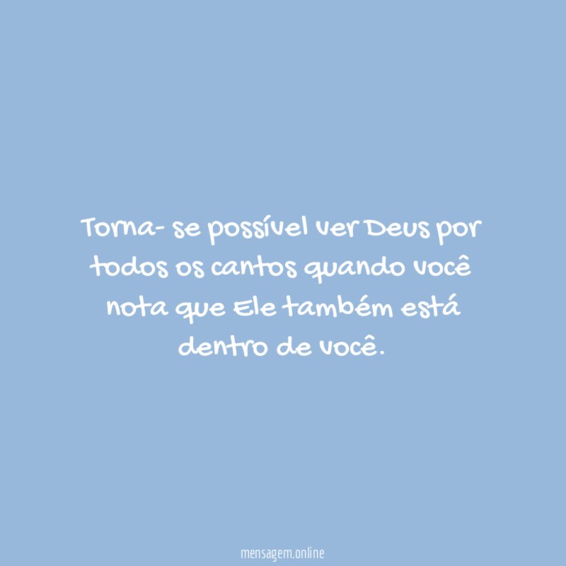 Torna- se possível ver Deus por todos os