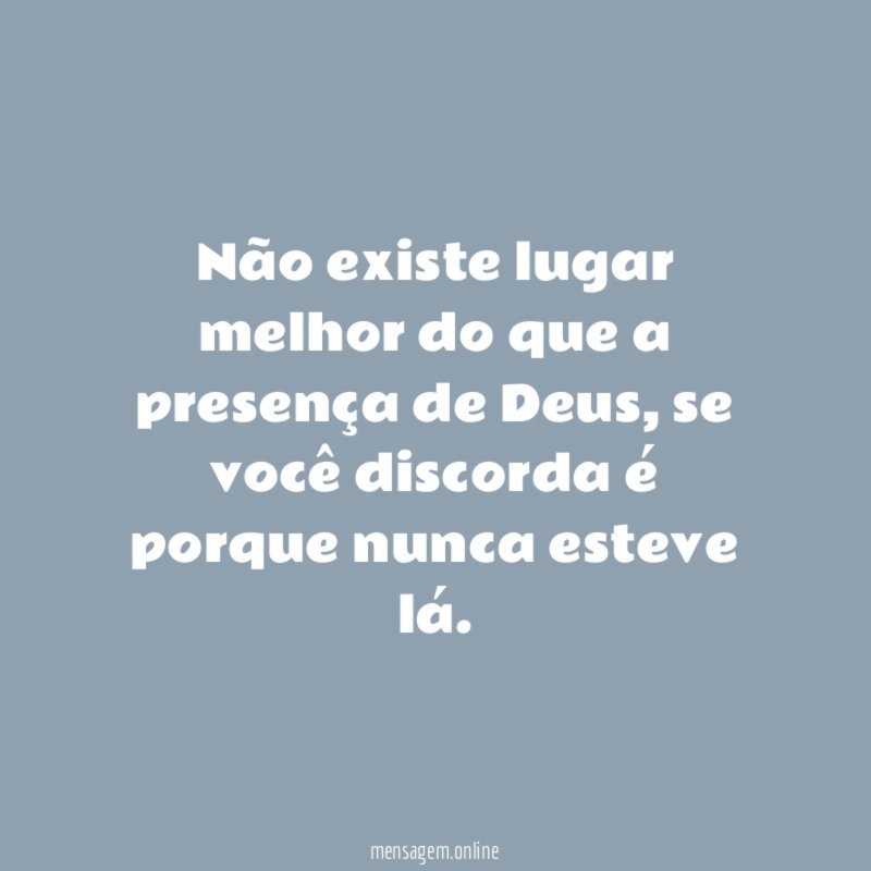 Não existe lugar melhor do que a presença de Deus