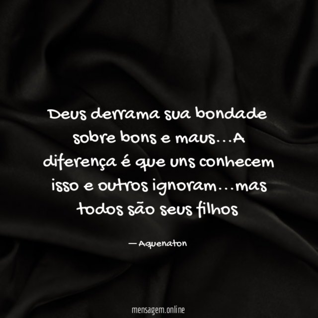 Deus derrama sua bondade sobre bons e maus