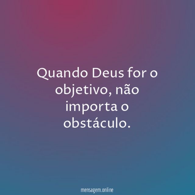 Quando Deus for o objetivo
