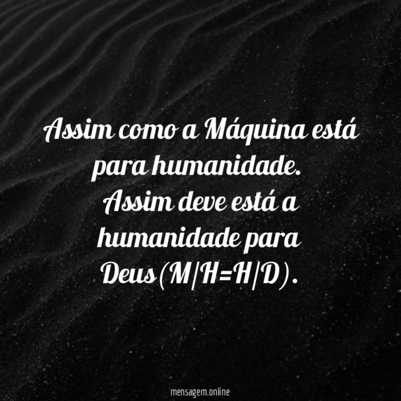 Assim como a Máquina está para humanidade