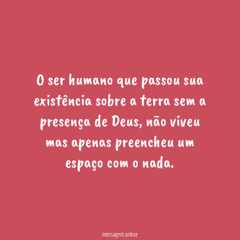 O ser humano que passou sua existência sobre