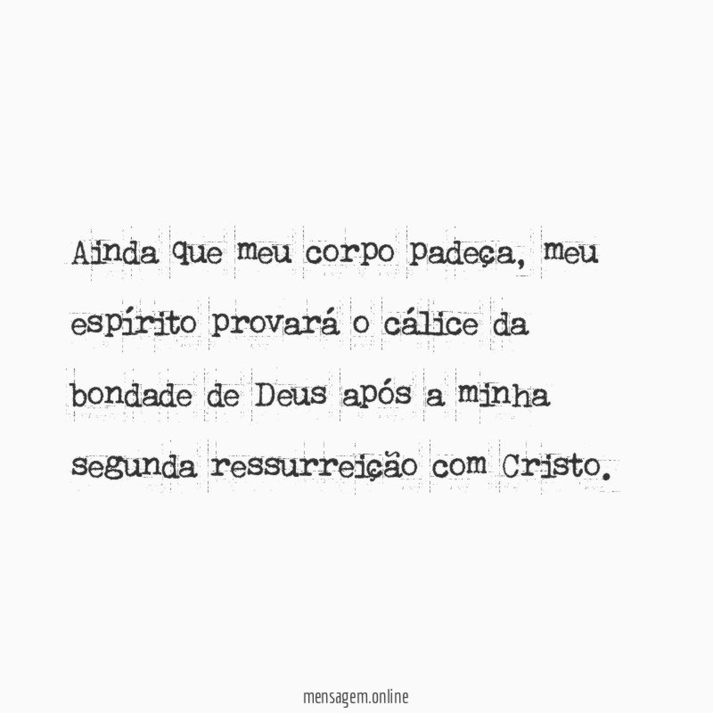 Ainda que meu corpo padeça