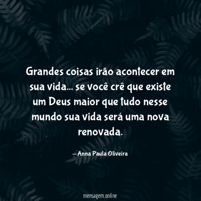 Grandes coisas irão acontecer em sua vida