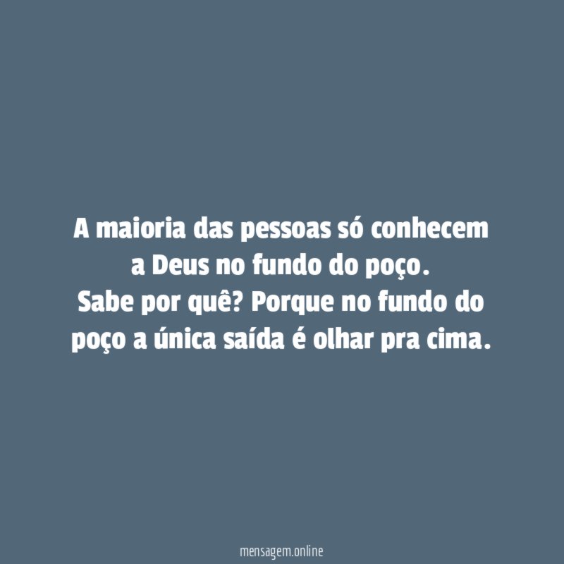 A maioria das pessoas só conhecem a Deus