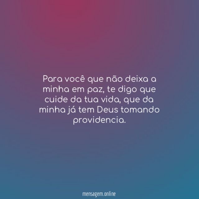 Para você que não deixa a minha em paz