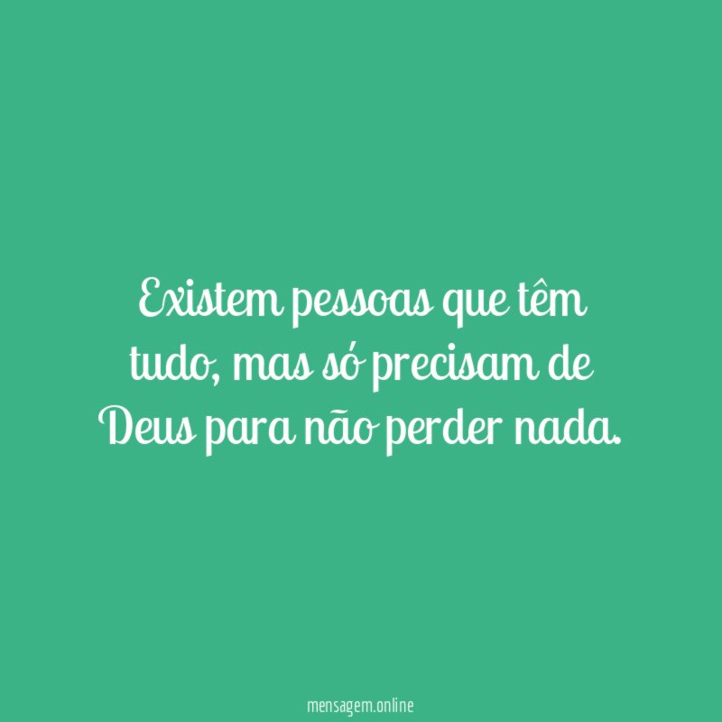 Existem pessoas que têm tudo