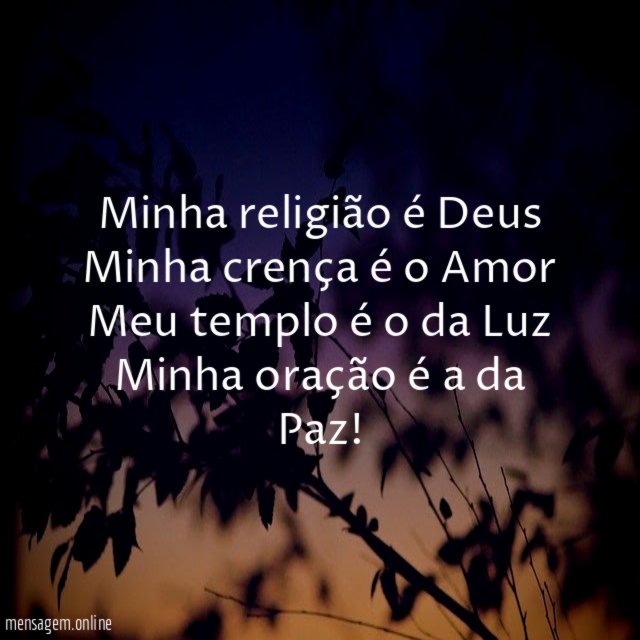 Minha religião é Deus Minha crença é o Amor Meu