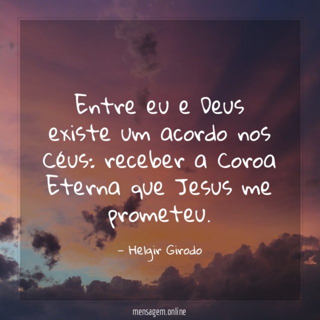 Entre eu e Deus existe um acordo nos Céus