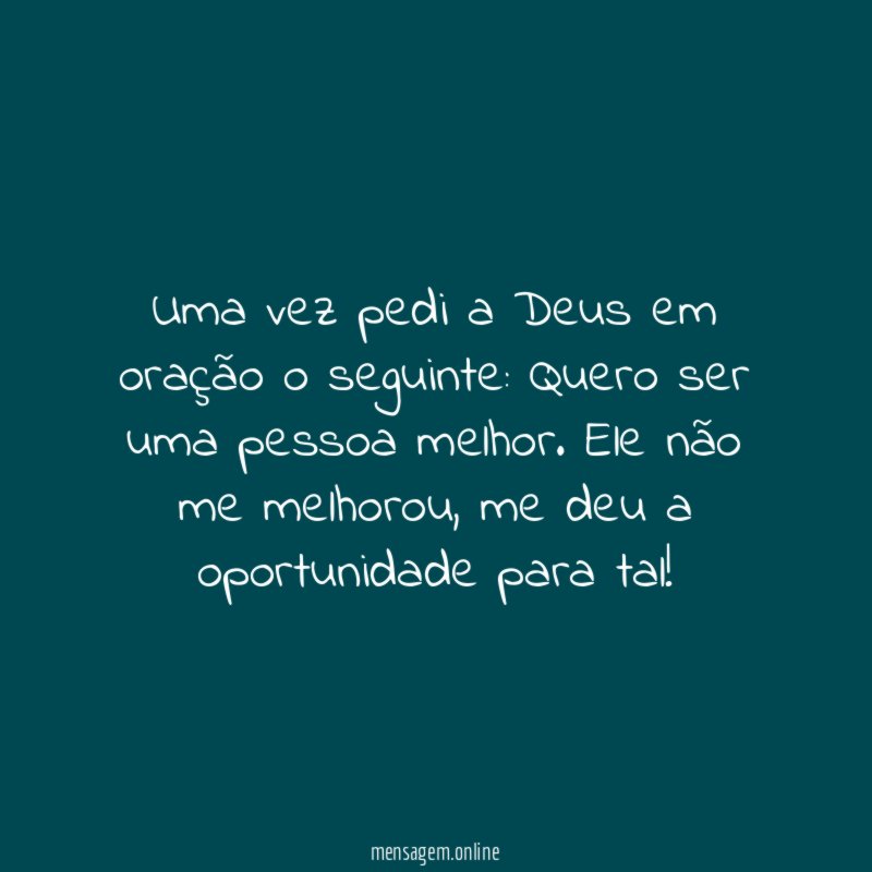 Uma vez pedi a Deus em oração o seguinte