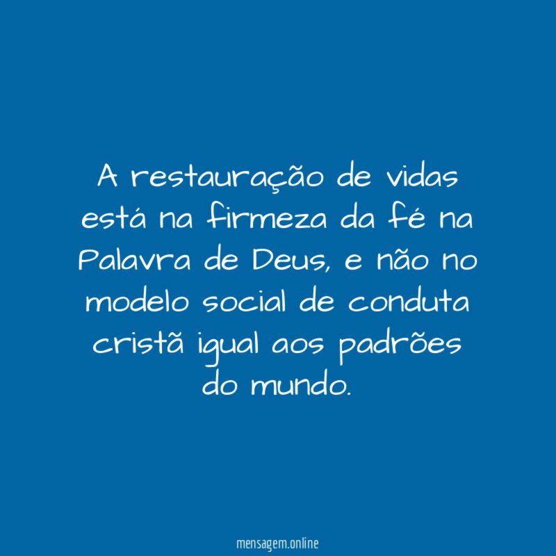 A restauração de vidas está na firmeza da