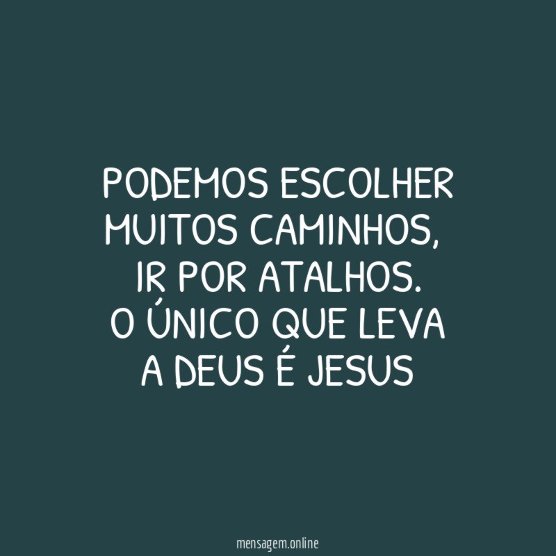 PODEMOS ESCOLHER MUITOS CAMINHOS