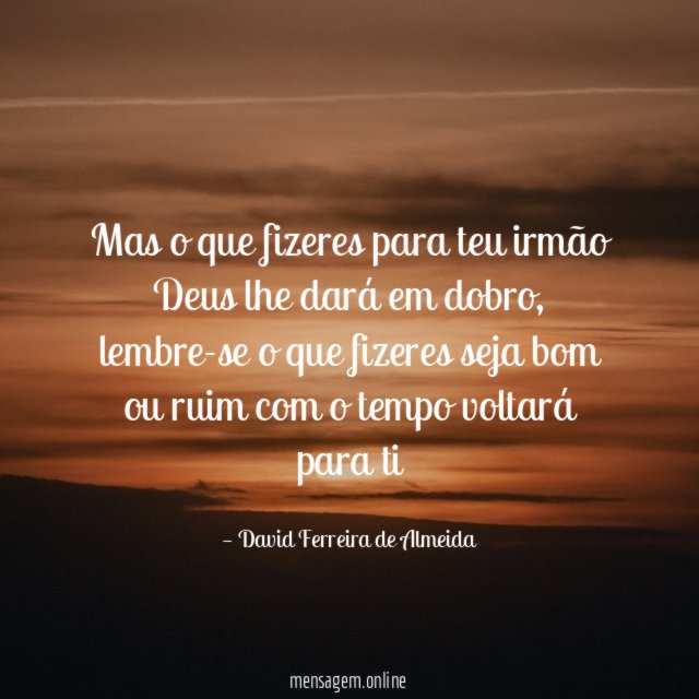 Mas o que fizeres para teu irmão Deus