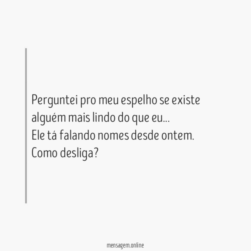 Perguntei pro meu espelho