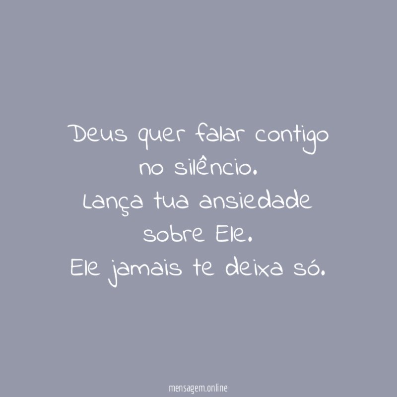 Deus quer falar contigo no silêncio