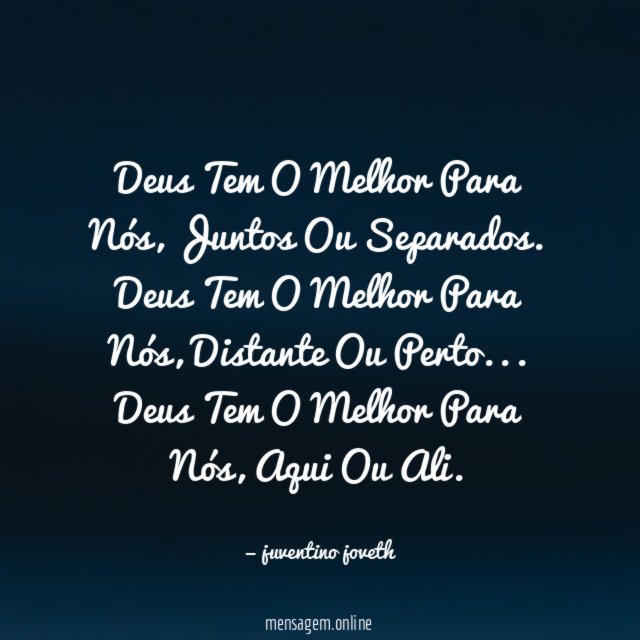 Deus Tem O Melhor Para Nós, Juntos Ou Separados.