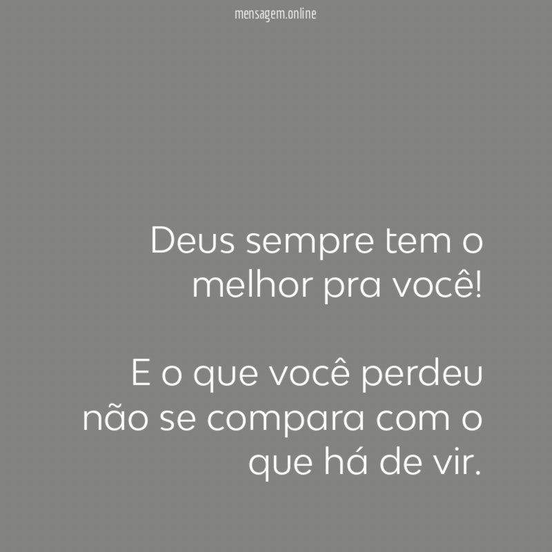 Deus sempre tem o melhor pra você