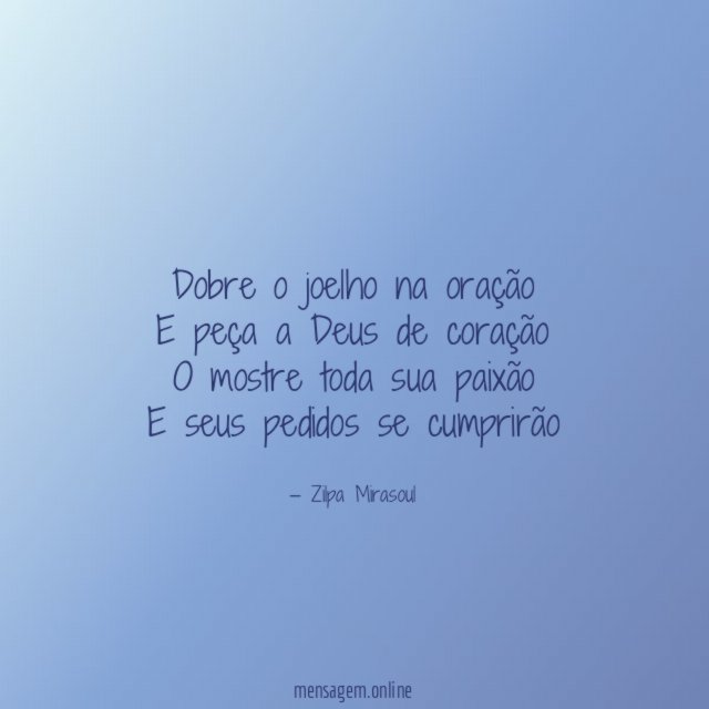 Dobre o joelho na oração E peça a Deus