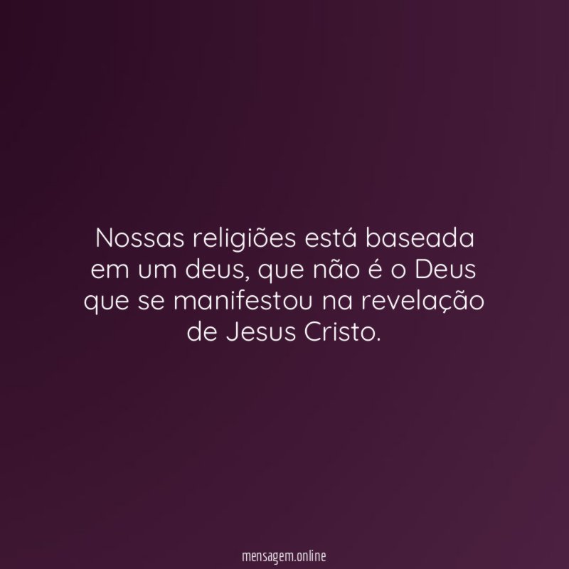 Nossas religiões está baseada em um deus