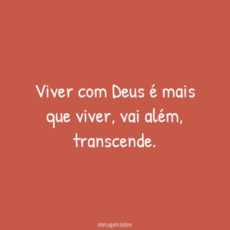 Viver com Deus é mais que viver