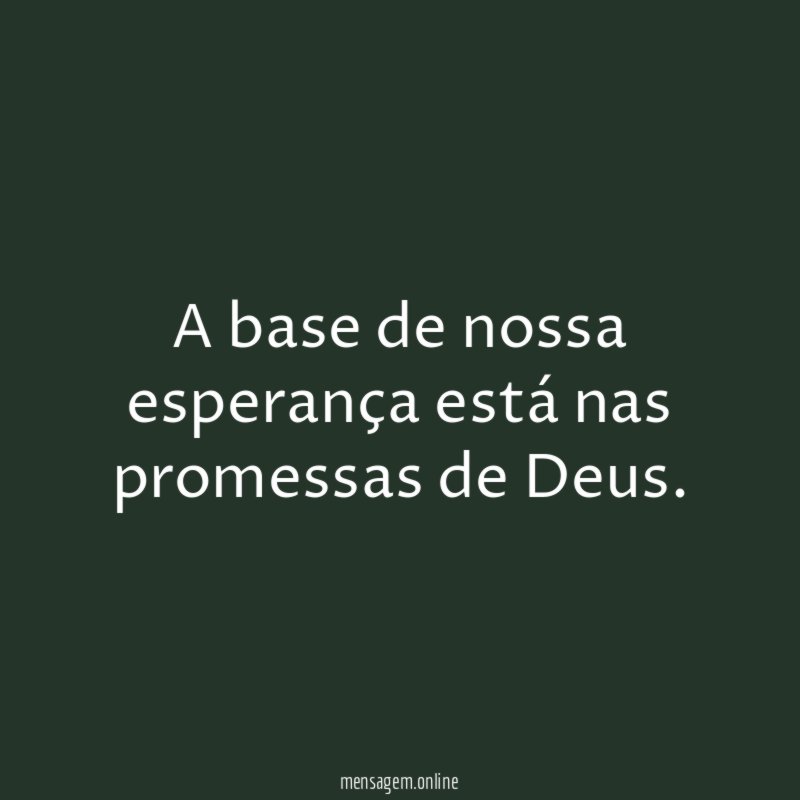 A base de nossa esperança está nas promessas de Deus