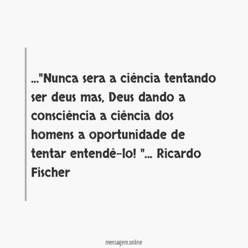 Nunca sera a ciência tentando ser deus mas