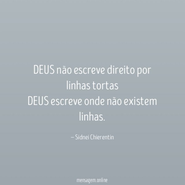 DEUS não escreve direito por linhas tortas DEUS escreve