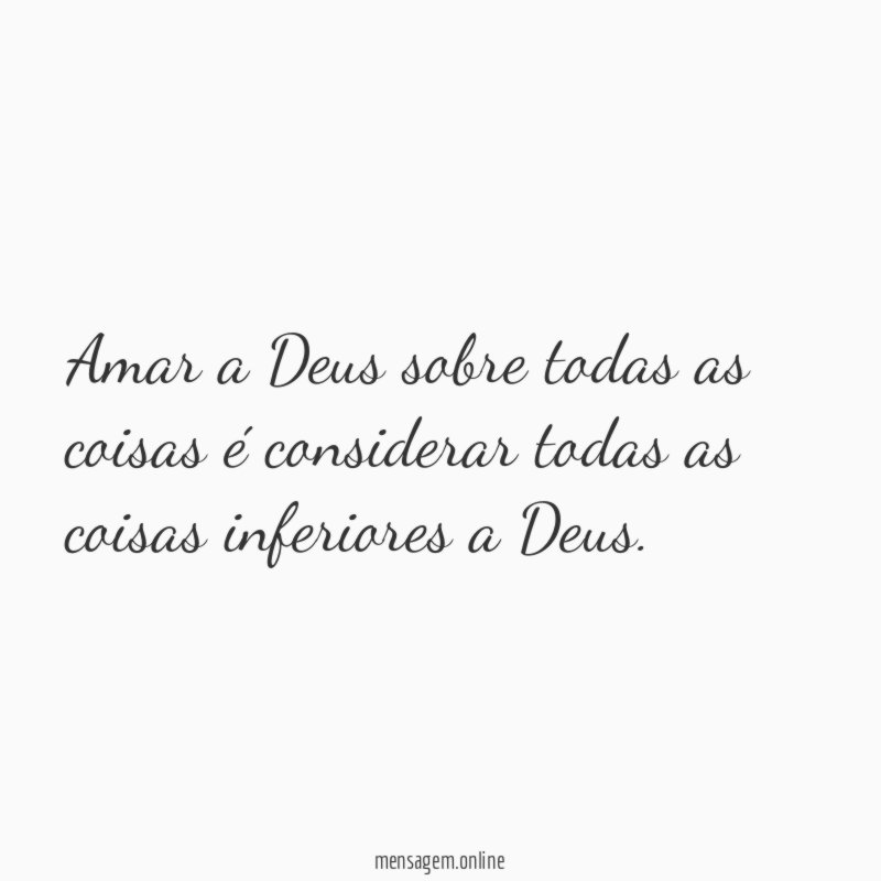 Amar a Deus sobre todas as coisas é