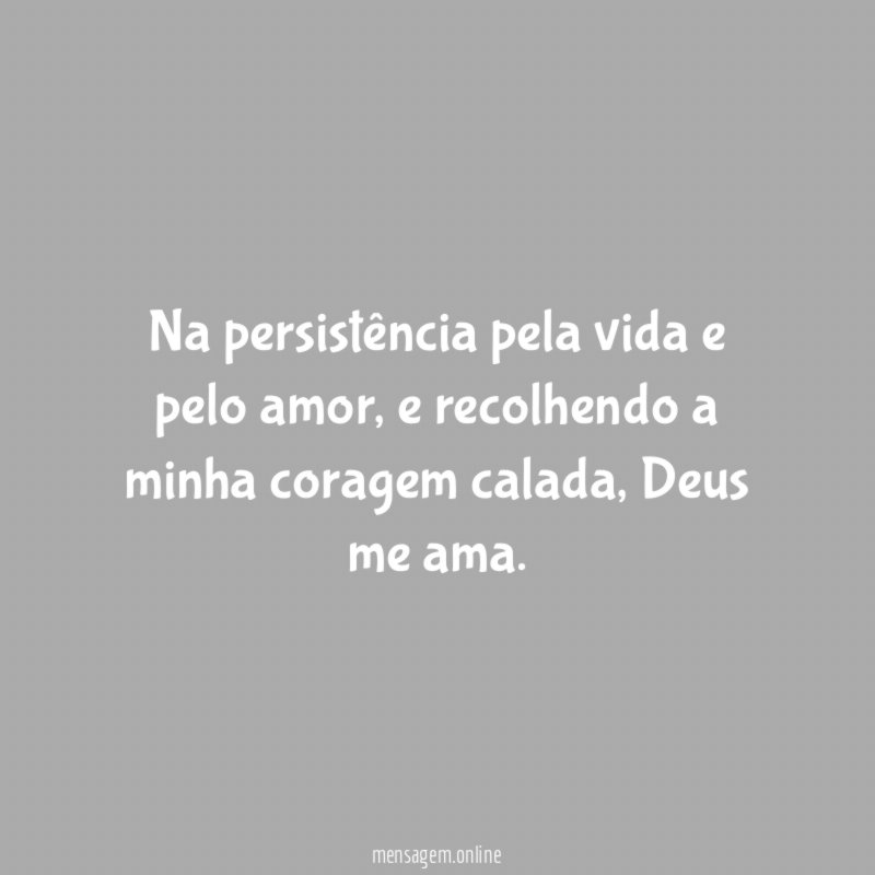 Na persistência pela vida e pelo amor