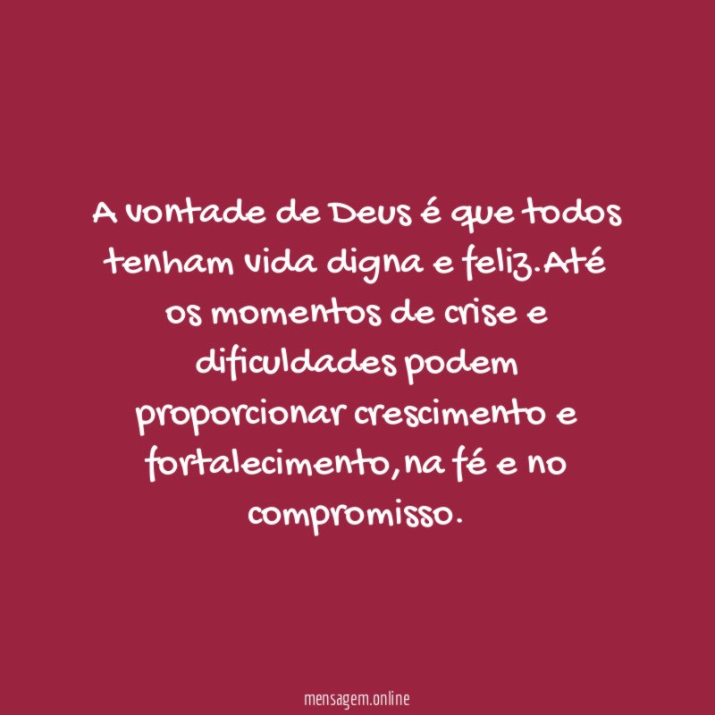 A vontade de Deus é que todos tenham vida digna e feliz