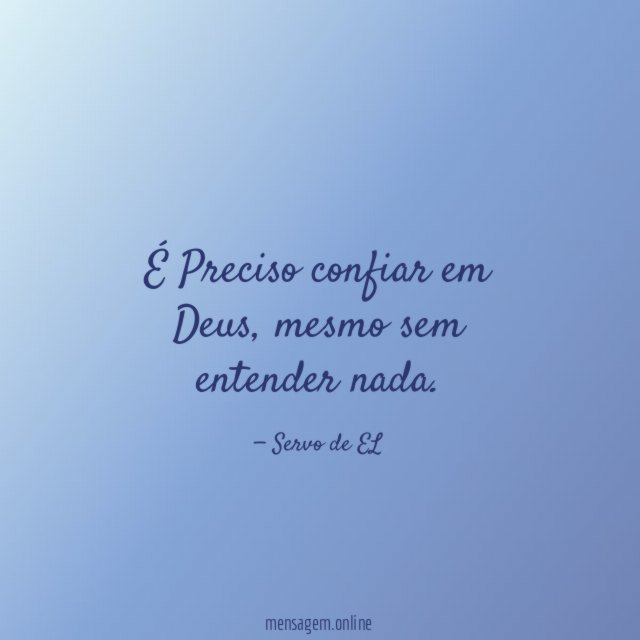 É Preciso confiar em Deus